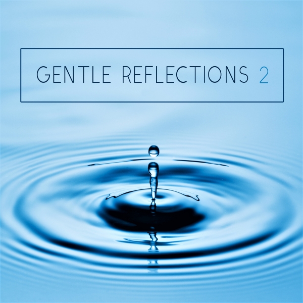GENTLE REFLECTIONS II