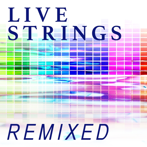 LIVE STRINGS REMIXED