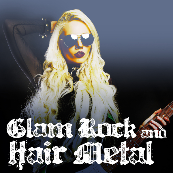 GLAM ROCK & HAIR METAL