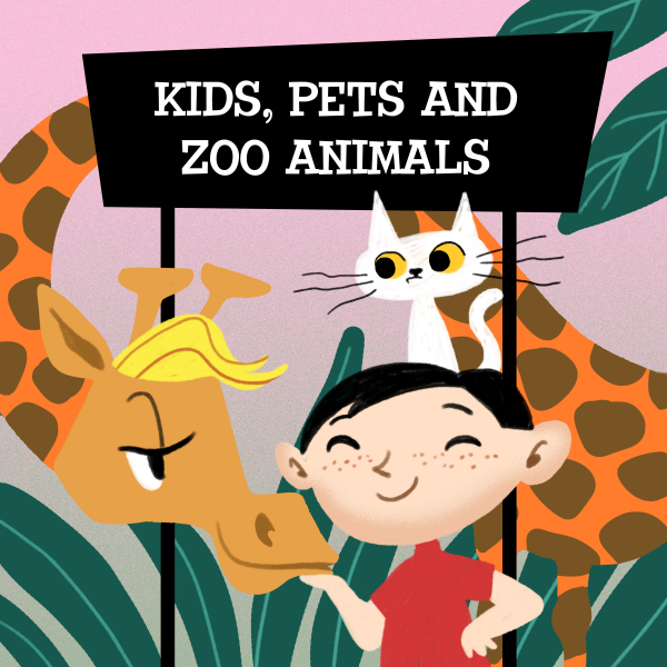 KIDS, PETS AND ZOO ANIMALS
