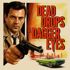 Dead Drops And Dagger Eyes