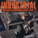 INDUSTRIAL THEMES AND UNDERSCORES Vol. 2 J. FIDDY